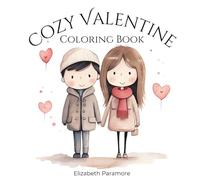 Cozy Valentine Bold and Easy Coloring Book: Featuring 50 Cute, Hand-drawn, Valentine Illustrations for all ages. Stress-reliving and Relaxing Activity. Loved Themed, Cozy Love Scenes