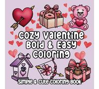 Cozy Valentine Bold and Easy Coloring Book: Valentine's Day Inspired Designs for Adults & Teens. Simple, Cute Illustrations with Thick Lines