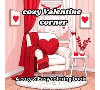 cozy Valentine corner,: Simple and sweet illustrations to color, celebrating love in every cozy corner