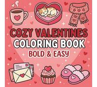 Cozy Valentine’s Day Coloring Book: The ultimate relaxation coloring book featuring thick outlines and uncomplicated designs of love, romance, and cozy moments.