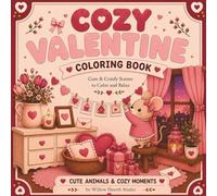 Cozy Valentines Coloring Book: Cute Cozy Animals, Sweet Scenes & Relaxing Valentine Vibes