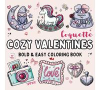 Cozy Valentines Coquette Coloring Book: Bold and Easy V-day Cute, Girly and Lovely Bow Designs for Adults, Teens and Kids to Relax