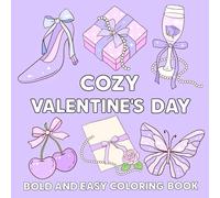 Cozy Valentine's Day Bold and Easy Coloring Book: 50 Cute Love-Inspired Coloring Pages - Valentine’s Day Designs for Relaxation and Stress Relief
