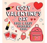 Cozy Valentine's Day Bold & Easy Coloring Book: 40 Cute and Simple Valentine-Themed Drawings of Hearts, Flowers, and Girly Accessories for Kids and ... and Have Fun Coloring in Bold and Easy Style.