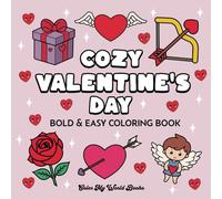 Cozy Valentine's Day Bold & Easy Coloring Book: 50 Curated, Cute and Simple LOVE Coloring Pages for Adults & Children (Cozy Holiday Coloring Series)