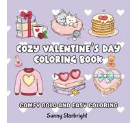 Cozy Valentine's Day Coloring Book: Comfy Bold And Easy Coloring: Cute And Cozy Valentine Coloring Book For Kids, Teens, And Adults