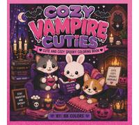 COZY VAMPIRE CUTIES: CUTE AND COZY SPOOKY COLORING BOOK