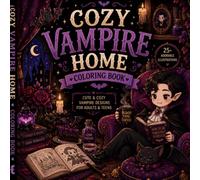 Cozy Vampire Home Coloring Book: Cute & Cozy Vampire Designs for Adults and Teens | Bold and Easy Gothic Coloring Pages for Relaxation and Stress Relief