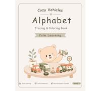 Cozy Vehicles Alphabet Tracing & Coloring Book: Calm Learning for Little Hands