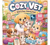 Cozy Vet: Bold & Easy Coloring Book with Adorable Animals, Cozy Veterinary Scenes, and Stress-Relieving Designs