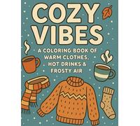 Cozy Vibes" - A Coloring Book of Warm Clothes, Hot Drinks & Frosty Air: A Cozy Coloring Experience for Cold Days and Warm Drinks
