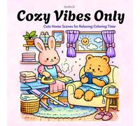 Cozy Vibes Only: Cute Home Scenes for Relaxing Coloring Time ( Teens and Adults)