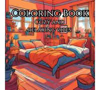 Cozy Vibes Spaces Adult Coloring Book: Relax And Cozy Up From The Busy Life