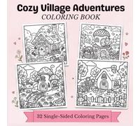 Cozy Village Adventures: A Cute and Relaxing Coloring Book for All Ages: 32 Charming Illustrations of Animal Homes, Whimsical Cottages and Nature Scenes