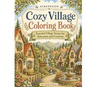 Cozy Village Coloring Book: Peaceful Village Scenes for Relaxation and Creativity