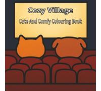 Cozy Village: Cute And Comfy Colouring book