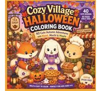 Cozy Village Halloween Coloring Book: 40 Cute Autumn Adventures with Hazel, Mochi & Maple