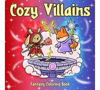 Cozy Villains: Fantasy Coloring Book for Adults and Teens Featuring Dark, Cute and Whimsical Animals and Creatures - Simple and Easy