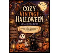 Cozy Vintage Halloween Coloring Book: 40 Charming Vintage Scenes with Pumpkins, Friendly Ghosts, Black Cats, Cozy Cottages, Witches, and Relaxing Fall Designs for Adults and Teens