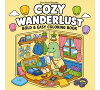 Cozy Wanderlust:: Coloring Book for Adults and Teens Featuring Adorable Dinosaur Travelers Exploring the World, Cute and Cozy Designs for Relaxation (Cozy Dino Wanderers)