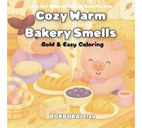 Cozy Warm Bakery Smells Coloring Book: 30 Adorable Animal Bakery Scenes | Wholesome Coloring Activity for Creative Adults and Kids | Cute Animal ... Pastries, Relaxing Coloring Fun Ages up 4