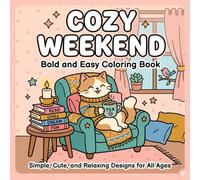COZY WEEKEND Bold and Easy Coloring Book: Simple, Cute and Relaxing Desings For All Ages