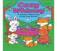 Cozy Whimsy: “A Cute Hygge Coloring Book of Cozy Animals and Relaxing Moments”