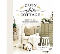 Liz Marie Galvan Cozy White Cottage (Copertina rigida) Cozy White Cottage
