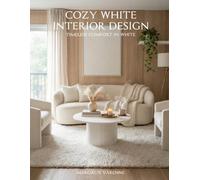 Cozy White Interior Design: Timeless Comfort in White