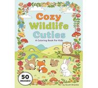 Cozy Wildlife Cuties: A Coloring Book for Kids: A Coloring Book for Kids