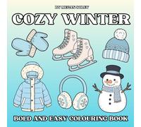 COZY WINTER: A Bold and Easy Colouring Book with 50 Cozy Winter Illustrations for Relaxation and Joy - Perfect for All Ages