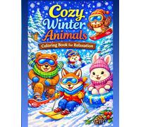 Cozy Winter Animals Coloring Book: 40 Relaxing Coloring Pages with Cute Animals Enjoying Winter Activities and Cozy Moments