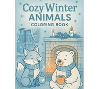 Cozy Winter Animals Coloring Book: A Magical Coloring Book with 50 Adorable Animals and Charming Winter Scenes