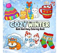 Cozy Winter Bold and Easy Coloring Book: Cozy Winter Coloring Pages with Hot Cocoa, Cute Animals, Cool Winter Vibes Bold, Easy & Relaxing Fun for Kids, Teens, Adults & Seniors.