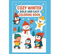 Cozy Winter: Bold and Easy Coloring Book for Kids Ages 3-8: Fun, Simple & Thick Lines for Toddlers and Preschoolers | Snowmen, Penguins, Polar Bears, and Cute Winter Scenes (Activity & Relaxing Book)