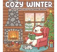 Cozy Winter Bold and Easy Coloring Book: Relaxing Christmas Holiday Scenes with Hot Cocoa, Mittens, Snowflakes & Festive Charm - Stress-Free Pages for Adults, Seniors, Teens & Kids