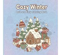Cozy Winter Bold & Easy Coloring Book: Relax fun cozy winter illustrations simple creative pages easy coloring indoor seasonal imaginative activity for children