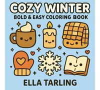 Cozy Winter: Bold & Easy Coloring Book with Cute Winter Treats, Warm Drinks & Cozy Seasonal Fun for Kids & Adults