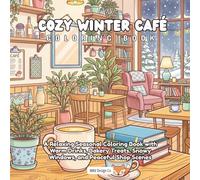 Cozy Winter Café Coloring Book: Warm Drinks, Bakery Treats, Snowy Windows, Plant-Filled Corners, and Peaceful Shop Scenes