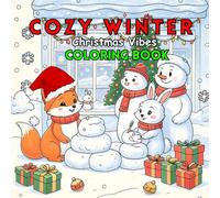 Cozy Winter Christmas Coloring Book: Fuzzy Hygge Holiday Scenes with Adorable Animal Characters for Mindfulness & Stress Relief - Relaxing Winter Coloring for Adults & Teens