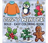 Cozy Winter Coloring Book Bold and Easy: Simple Winter Theme Designs for Kids, Teens and Adults, Unique & Relaxing Designs for Relaxation And Stress Relief.