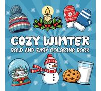 Cozy Winter Coloring Book: Bold and Easy Winter Scenes and Festive Fun For Kids, Teens and Adults