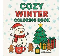 Cozy Winter Coloring Book: Cute and Easy Holiday Coloring Pages for Relaxation, Fun, and Stress Relief: Perfect for kids, adults of all ages who love ... trees, cocoa, and cozy holiday scenes.