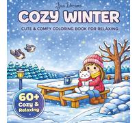 Cozy Winter Coloring Book: Cute & Comfy Hygge-Inspired Winter Scenes for Relaxing: Bold & Easy Relaxing Winter Scenes for Adults, Stress Relief, Hygge ... Cabins, Snowy Villages & Stress Relief Art