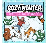 Cozy Winter: Coloring Book for Adults and Teens Featuring Lily and Her Super Cute Pup Mylo with Easy and Simple Scenes for Relaxation