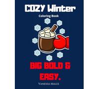 Cozy Winter Coloring Book for Adults: Big Bold & Easy Designs for Relaxation and Stress Relief: Simple and Cute Winter Scenes with Animals, Snow, and Cozy Moments for Calm & Mindfulness