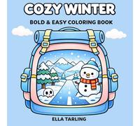 Cozy Winter Coloring Book for Kids & Adults: Bold & Easy Winter Designs with Cute, Cozy & Relaxing Snowy Scenes for Stress Relief
