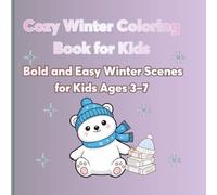 Cozy Winter Coloring Book for Kids: Bold and Easy Winter Scenes for Kids Ages 3-7