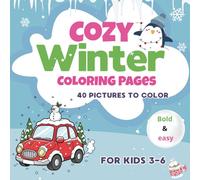 Cozy Winter Coloring Book: Fun and Relaxing Cozy Winter Coloring Pages for Kids Ages 3-6 | 40 Cute and Easy Winter-Themed Coloring Illustration or Little Hands