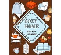 Cozy Winter: Coloring Book - Relaxing Hygge Interiors, Cozy Home Scenes, and Stress Relief Winter Art for Mindful Coloring: A Beautiful Winter ... Blankets, Candles, and Hygge Home Vibes